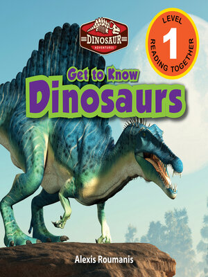 cover image of Get to Know Dinosaurs--Dinosaur Adventures (Engaging Readers, Level 1)